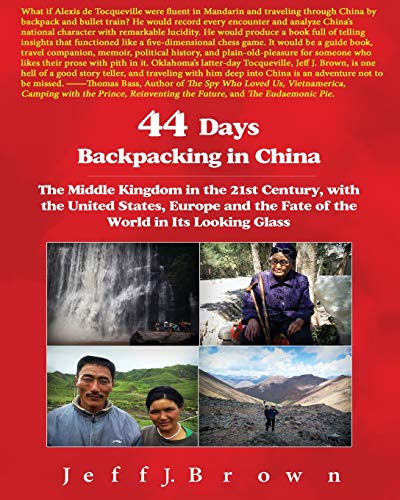 44 Days Backpacking in China: The Middle Kingdom in the 21st Century, with the United States, Europe and the Fate of the World in Its Looking Glass (China Series, Band 1) von Createspace Independent Publishing Platform